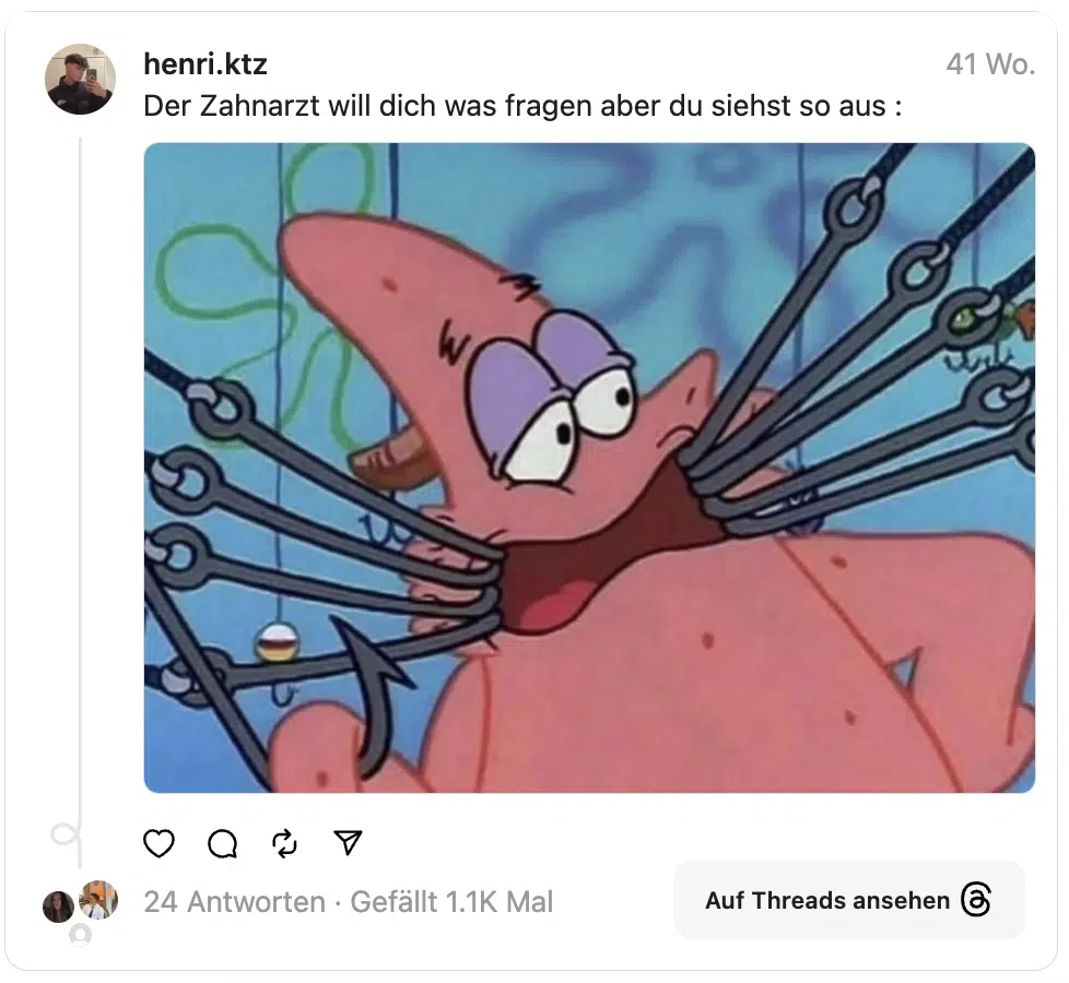 Der Zahnarzt will dich was fragen aber du siehst so aus: