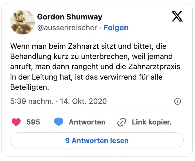 Wenn man beim Zahnarzt sitzt und bittet, die Behandlung kurz zu unterbrechen, weil jemand anruft, man dann rangeht und die Zahnarztpraxis in der Leitung hat, ist das verwirrend für alle Beteiligten.