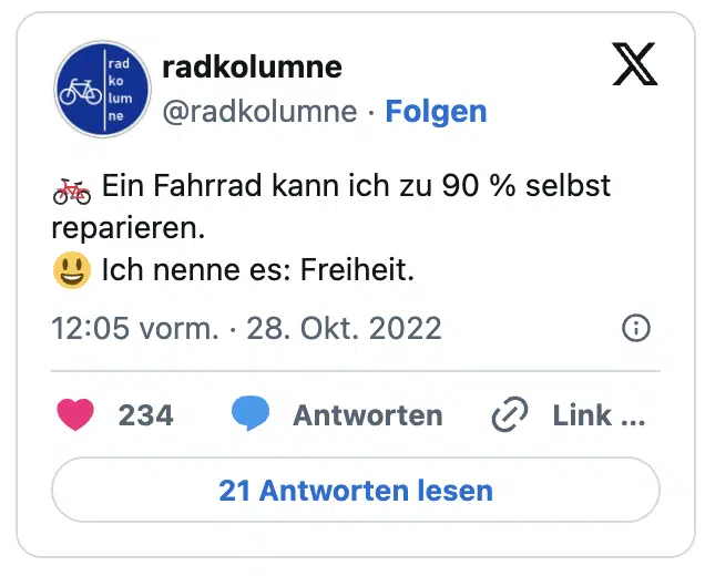 :rad: Ein Fahrrad kann ich zu 90 % selbst reparieren.
:smiley: Ich nenne es: Freiheit.