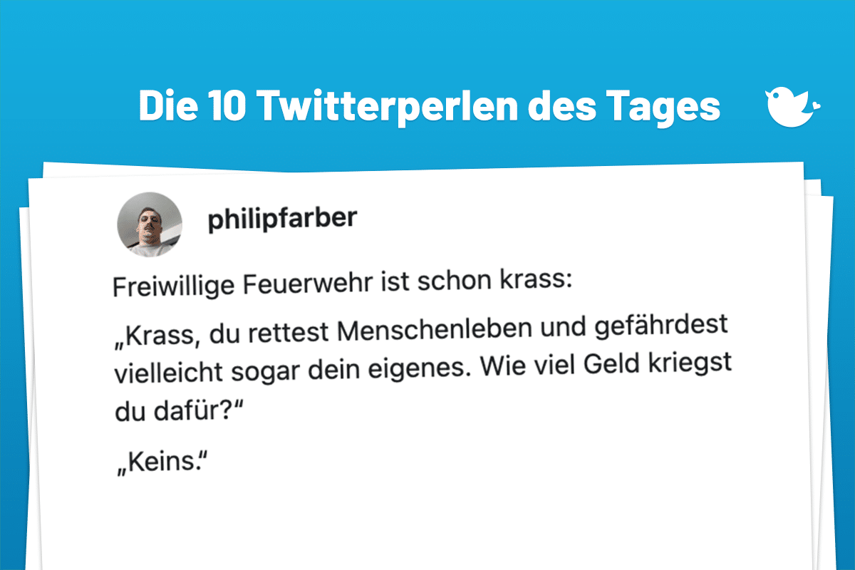 Die Twitterperlen des Tages vom 27. November 2024 Freiwillige Feuerwehr ist schon krass: „Krass, du rettest Menschenleben und gefährdest vielleicht sogar dein eigenes. Wie viel Geld kriegst du dafür?“ „Keins.“