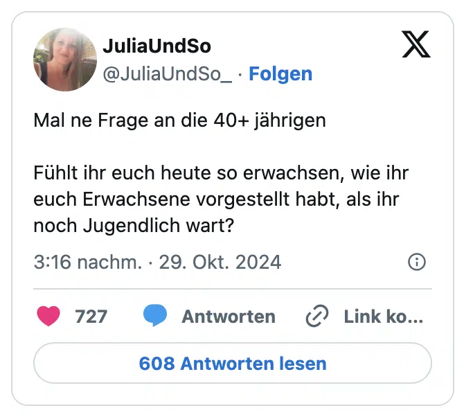 Mal ne Frage an die 40+ jährigen

Fühlt ihr euch heute so erwachsen, wie ihr euch Erwachsene vorgestellt habt, als ihr noch Jugendlich wart?