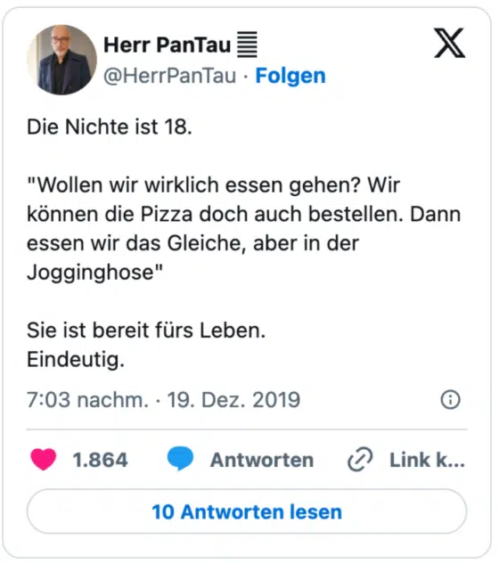 Die Nichte ist 18.

"Wollen wir wirklich essen gehen? Wir können die Pizza doch auch bestellen. Dann essen wir das Gleiche, aber in der Jogginghose"

Sie ist bereit fürs Leben. 
Eindeutig.