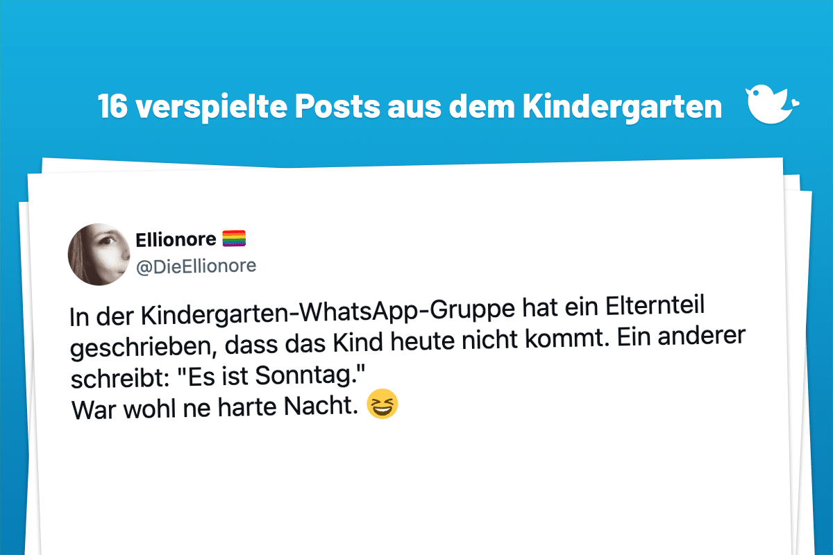 Die schönsten Anekdoten aus dem Kindergarten: In der Kindergarten-WhatsApp-Gruppe hat ein Elternteil geschrieben, dass das Kind heute nicht kommt. Ein anderer schreibt: "Es ist Sonntag." War wohl ne harte Nacht. 😆