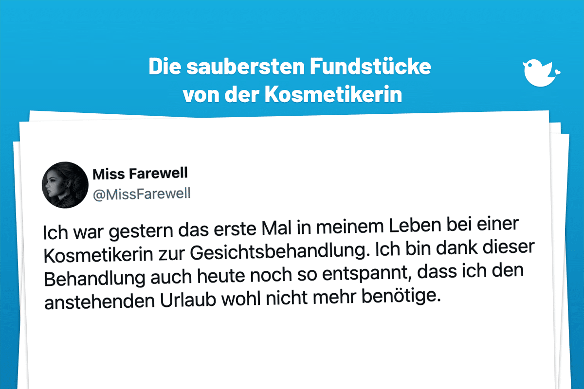 Ich war gestern das erste Mal in meinem Leben bei einer Kosmetikerin zur Gesichtsbehandlung. Ich bin dank dieser Behandlung auch heute noch so entspannt, dass ich den anstehenden Urlaub wohl nicht mehr benötige.