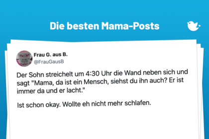 Mutter bei die Fische: Die besten Mama-Posts (3): Der Sohn streichelt um 4:30 Uhr die Wand neben sich und sagt "Mama, da ist ein Mensch, siehst du ihn auch? Er ist immer da und er lacht." Ist schon okay. Wollte eh nicht mehr schlafen.