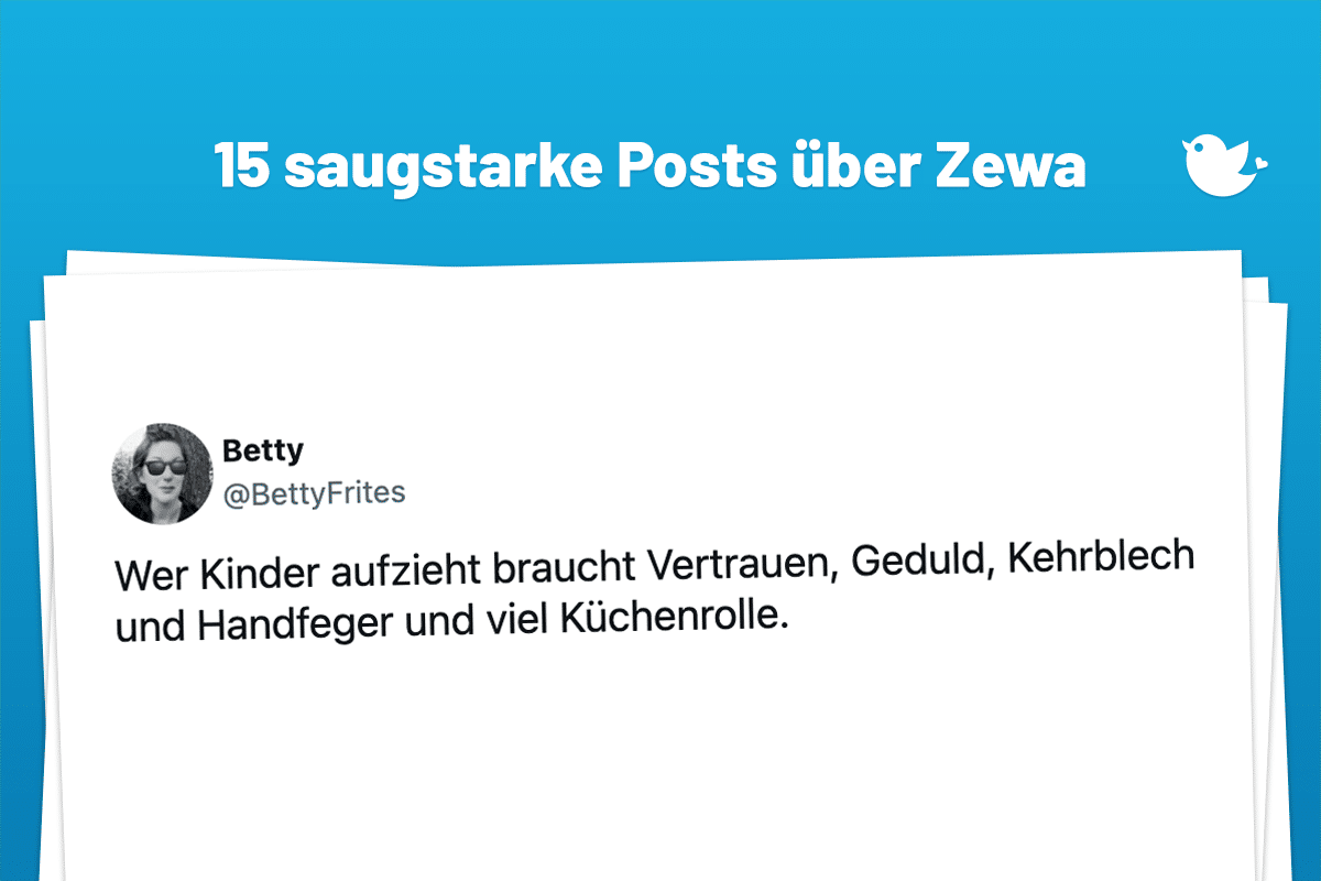 Wer Kinder aufzieht braucht Vertrauen, Geduld, Kehrblech und Handfeger und viel Küchenrolle.