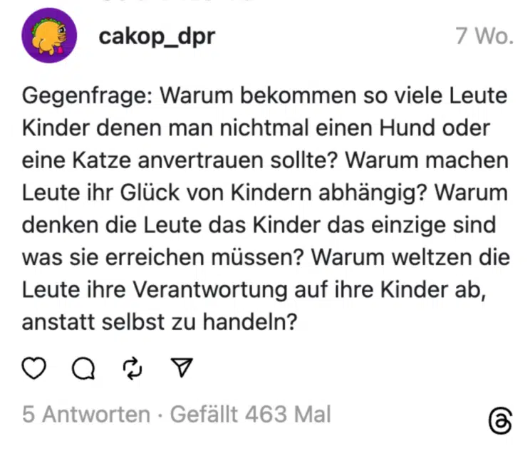 Gegenfrage: Warum bekommen so viele Leute Kinder denen man nichtmal einen Hund oder eine Katze anvertrauen sollte? Warum machen Leute ihr Glück von Kindern abhängig? Warum denken die Leute das Kinder das einzige sind was sie erreichen müssen? Warum weltzen die Leute ihre Verantwortung auf ihre Kinder ab, anstatt selbst zu handeln?