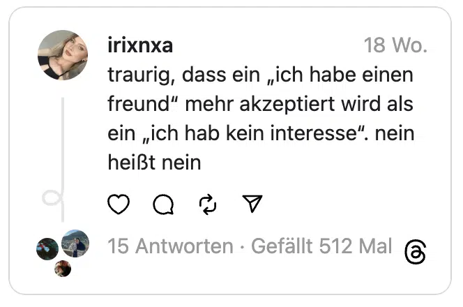 traurig, dass ein „ich habe einen freund“ mehr akzeptiert wird als ein „ich hab kein interesse“. nein heißt nein