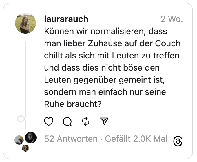 Können wir normalisieren, dass man lieber Zuhause auf der Couch chillt als sich mit Leuten zu treffen und dass dies nicht böse den Leuten gegenüber gemeint ist, sondern man einfach nur seine Ruhe braucht?