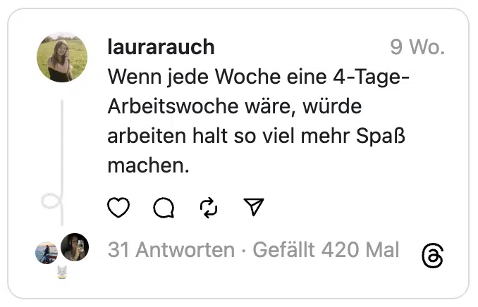 Wenn jede Woche eine 4-Tage-Arbeitswoche wäre, würde arbeiten halt so viel mehr Spaß machen.