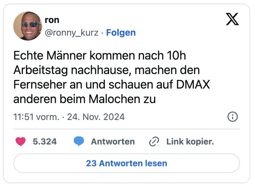 Echte Männer kommen nach 10h Arbeitstag nachhause, machen den Fernseher an und schauen auf DMAX anderen beim Malochen zu
— ron (@ronny_kurz)
