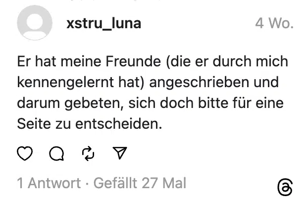 Er hat meine Freunde (die er durch mich kennengelernt hat) angeschrieben und darum gebeten, sich doch bitte für eine Seite zu entscheiden.