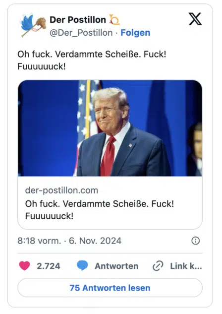 Oh fuck. Verdammte Scheiße. Fuck! Fuuuuuuck!
https://t.co/Tc1GXZ1oa8

— Der Postillon 📯 (@Der_Postillon)
November 6, 2024