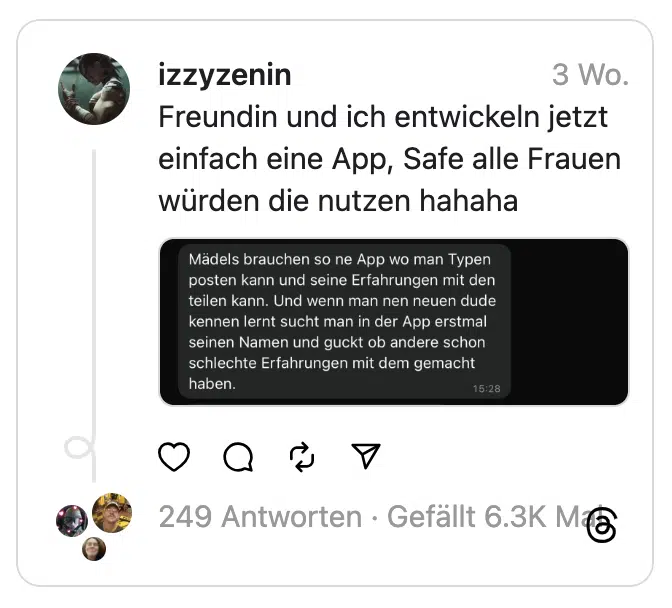 Freundin und ich entwickeln jetzt einfach eine App, Safe alle Frauen würden die nutzen hahaha
