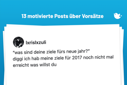 “was sind deine ziele fürs neue jahr?” diggi ich hab meine ziele für 2017 noch nicht mal erreicht was willst du
