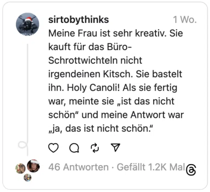 Meine Frau ist sehr kreativ. Sie kauft für das Büro-Schrottwichteln nicht irgendeinen Kitsch. Sie bastelt ihn. Holy Canoli! Als sie fertig war, meinte sie „ist das nicht schön“ und meine Antwort war „ja, das ist nicht schön.“