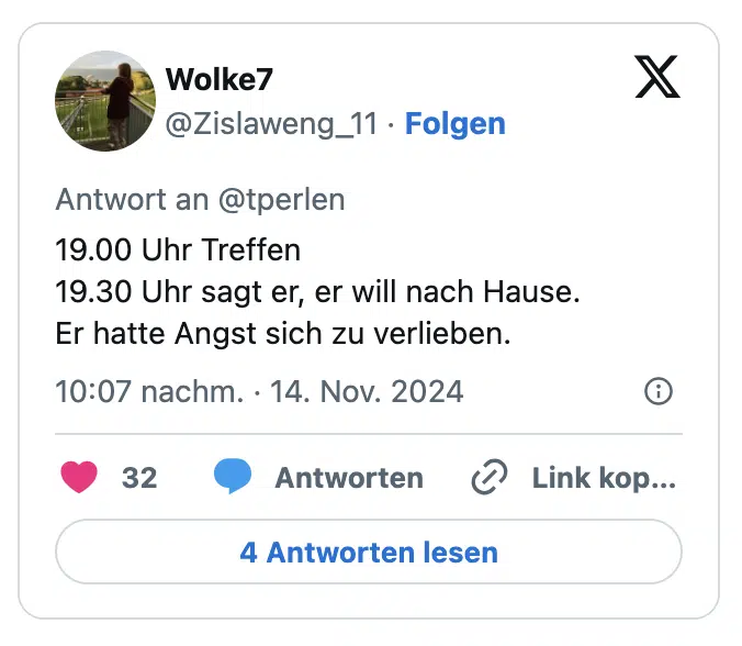 19.00 Uhr Treffen
19.30 Uhr sagt er, er will nach Hause.
Er hatte Angst sich zu verlieben.