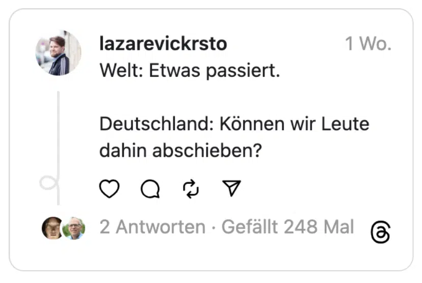 Welt: Etwas passiert.
Deutschland: Können wir Leute dahin abschieben?