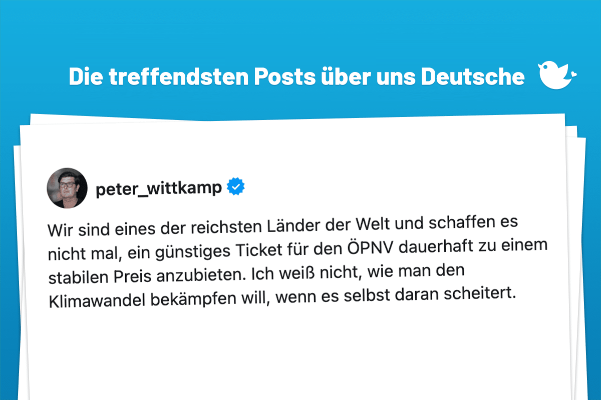 Wir sind eines der reichsten Länder der Welt und schaffen es nicht mal, ein günstiges Ticket für den ÖPNV dauerhaft zu einem stabilen Preis anzubieten. Ich weiß nicht, wie man den Klimawandel bekämpfen will, wenn es selbst daran scheitert.