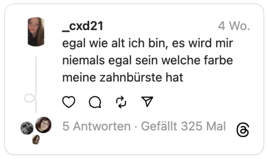 egal wie alt ich bin, es wird mir niemals egal sein welche farbe meine zahnbürste hat