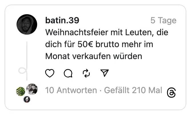 Weihnachtsfeier mit Leuten, die dich für 50€ brutto mehr im Monat verkaufen würden
