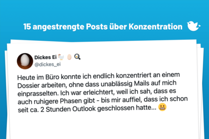 Heute im Büro konnte ich endlich konzentriert an einem Dossier arbeiten, ohne dass unablässig Mails auf mich einprasselten. Ich war erleichtert, weil ich sah, dass es auch ruhigere Phasen gibt - bis mir auffiel, dass ich schon seit ca. 2 Stunden Outlook geschlossen hatte... 😬