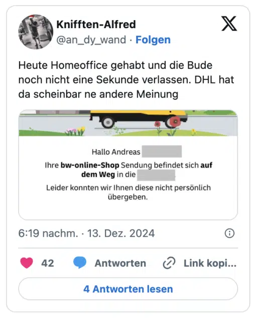 Heute Homeoffice gehabt und die Bude noch nicht eine Sekunde verlassen. DHL hat da scheinbar ne andere Meinung
