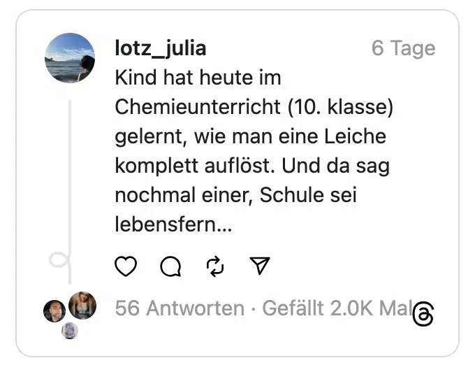 Kind hat heute im Chemieunterricht (10. klasse) gelernt, wie man eine Leiche komplett auflöst. Und da sag nochmal einer, Schule sei lebensfern…
