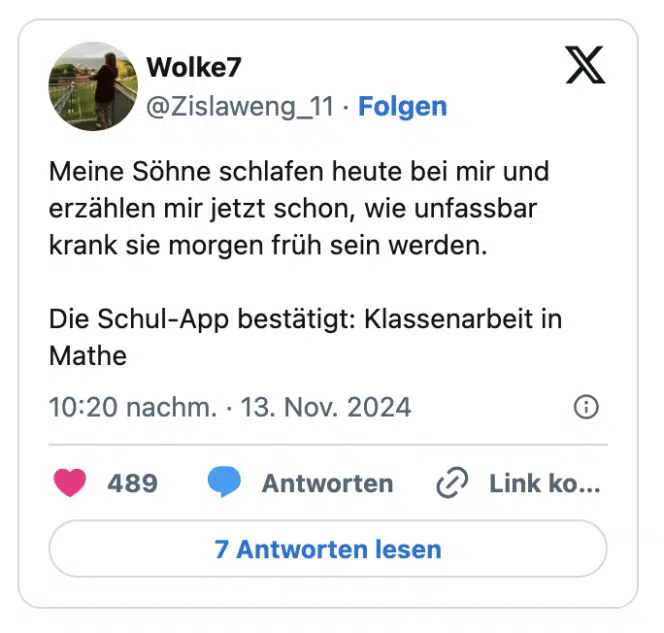 Meine Söhne schlafen heute bei mir und erzählen mir jetzt schon, wie unfassbar krank sie morgen früh sein werden.

Die Schul-App bestätigt: Klassenarbeit in Mathe