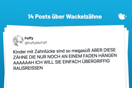 Kinder mit Zahnlücke sind so megasüß ABER DIESE ZÄHNE DIE NUR NOCH AN EINEM FADEN HÄNGEN AAAAAAH ICH WILL SIE EINFACH ÜBERGRIFFIG RAUSREISSEN