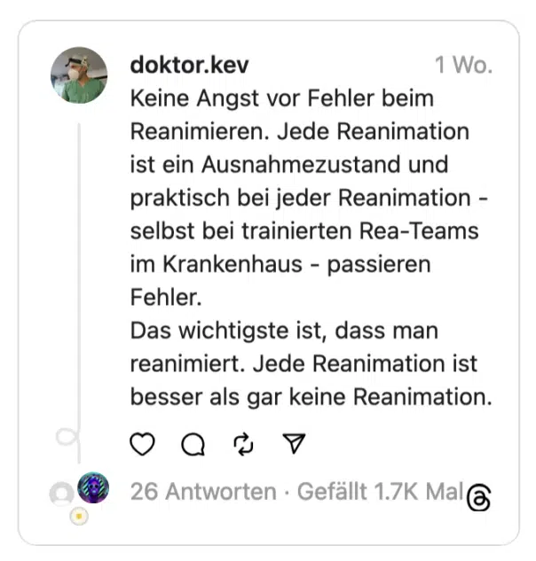 Keine Angst vor Fehler beim Reanimieren. Jede Reanimation ist ein Ausnahmezustand und praktisch bei jeder Reanimation - selbst bei trainierten Rea-Teams im Krankenhaus - passieren Fehler. Das wichtigste ist, dass man reanimiert. Jede Reanimation ist besser als gar keine Reanimation.