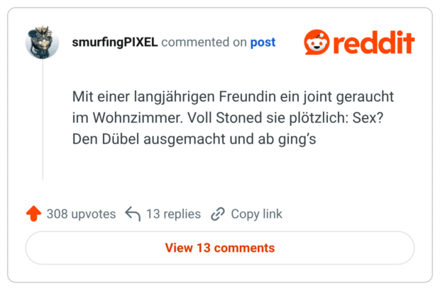 Mit einer langjährigen Freundin ein joint geraucht im Wohnzimmer. Voll Stoned sie plötzlich: Sex? Den Dübel ausgemacht und ab ging’s