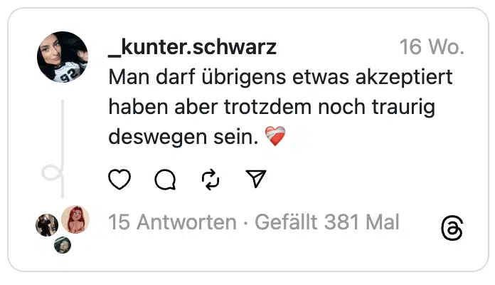 Man darf übrigens etwas akzeptiert haben aber trotzdem noch traurig deswegen sein. ❤️‍🩹