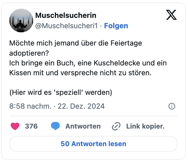 Möchte mich jemand über die Feiertage adoptieren?
Ich bringe ein Buch, eine Kuscheldecke und ein Kissen mit und verspreche nicht zu stören.

(Hier wird es 'speziell' werden)