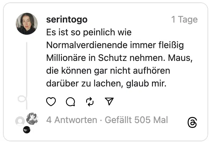 Es ist so peinlich wie Normalverdienende immer fleißig Millionäre in Schutz nehmen. Maus, die können gar nicht aufhören darüber zu lachen, glaub mir.