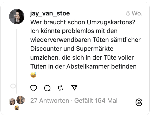 Wer braucht schon Umzugskartons? Ich könnte problemlos mit den wiederverwendbaren Tüten sämtlicher Discounter und Supermärkte umziehen, die sich in der Tüte voller Tüten in der Abstellkammer befinden 😅