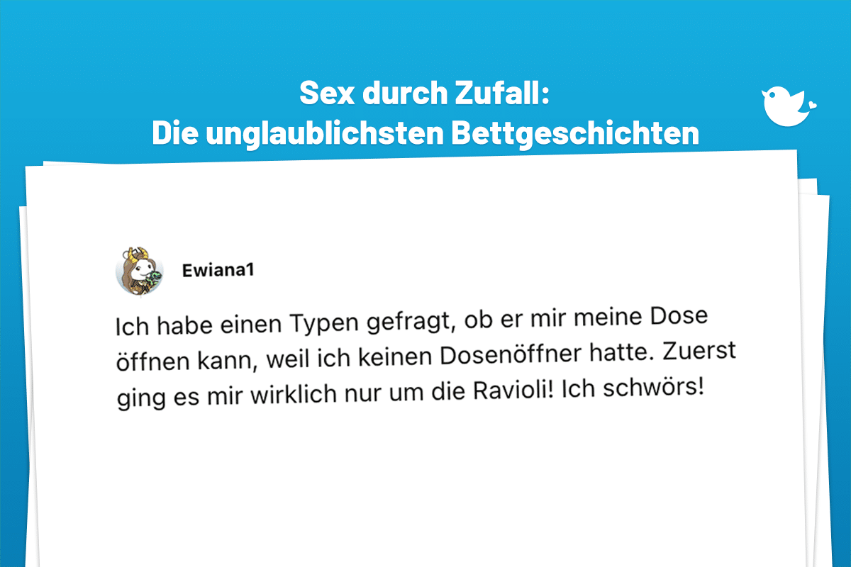 Ich habe einen Typen gefragt, ob er mir meine Dose öffnen kann, weil ich keinen Dosenöffner hatte. Zuerst ging es mir wirklich nur um die Ravioli! Ich schwörs!