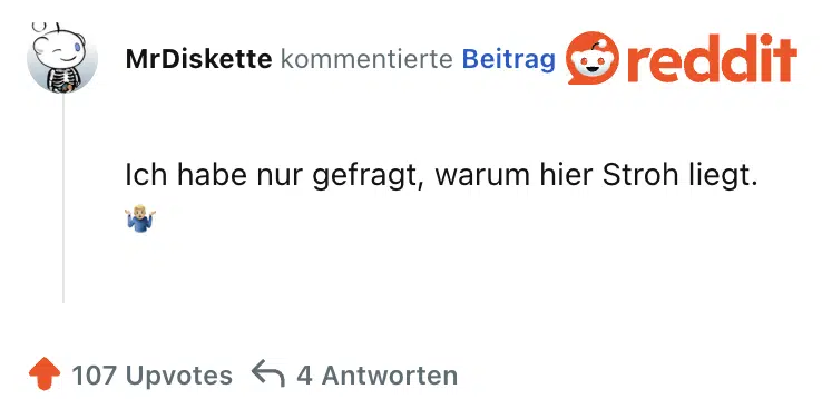 Ich habe nur gefragt, warum hier Stroh liegt. 🤷🏼‍♂️
