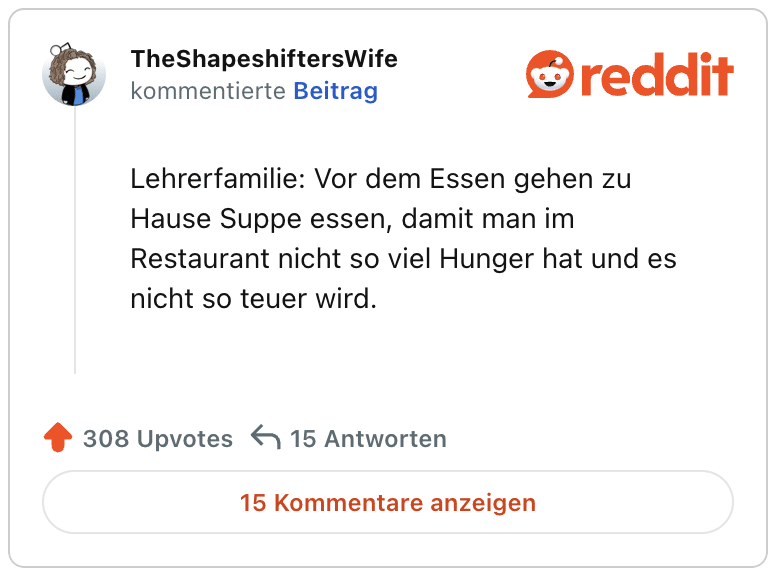 Lehrerfamilie: Vor dem Essen gehen zu Hause Suppe essen, damit man im Restaurant nicht so viel Hunger hat und es nicht so teuer wird.
