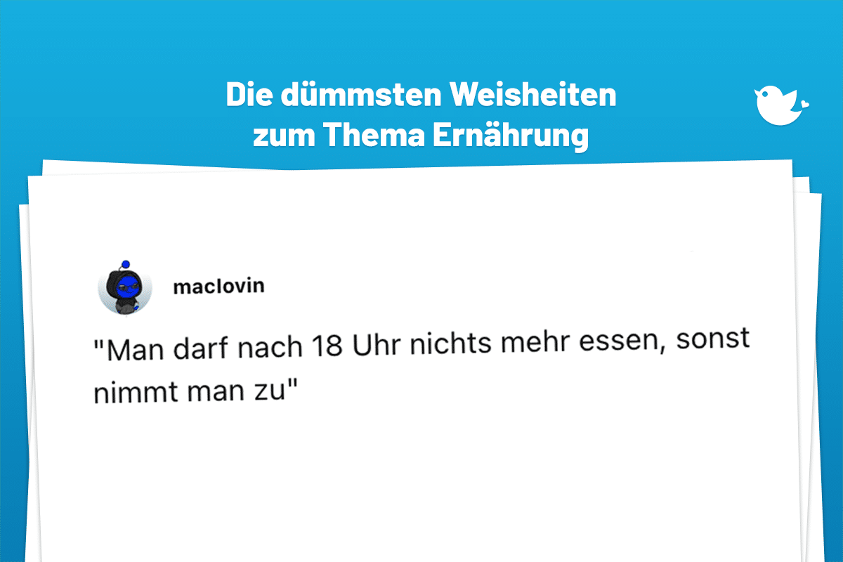 "Man darf nach 18 Uhr nichts mehr essen, sonst nimmt man zu"