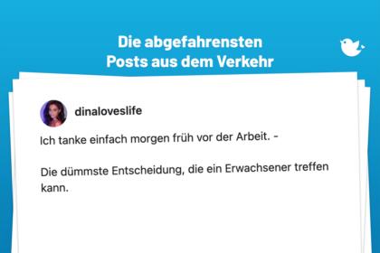 Mehr Verkehr geht nicht: Die abgefahrensten Posts über Autos (1): Ich tanke einfach morgen früh vor der Arbeit. - Die dümmste Entscheidung, die ein Erwachsener treffen kann.