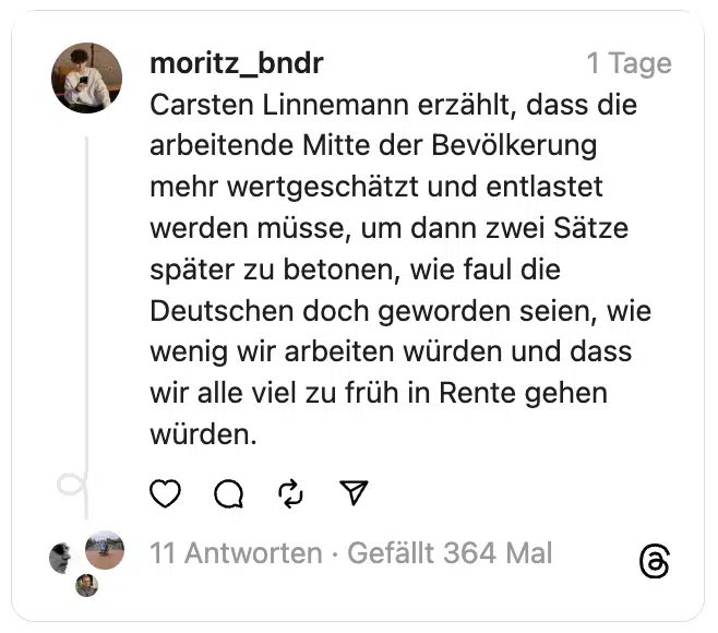 Carsten Linnemann erzählt, dass die arbeitende Mitte der Bevölkerung mehr wertgeschätzt und entlastet werden müsse, um dann zwei Sätze später zu betonen, wie faul die Deutschen doch geworden seien, wie wenig wir arbeiten würden und dass wir alle viel zu früh in Rente gehen würden.