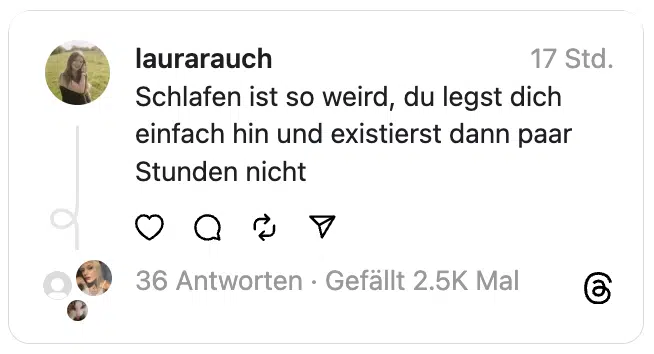 Schlafen ist so weird, du legst dich einfach hin und existierst dann paar Stunden nicht