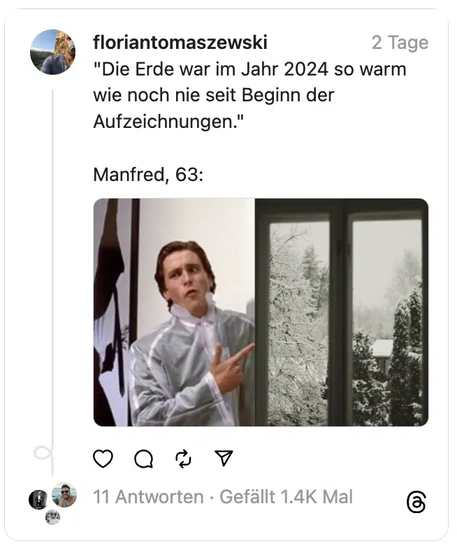 "Die Erde war im Jahr 2024 so warm wie noch nie seit Beginn der Aufzeichnungen."
Manfred, 63: