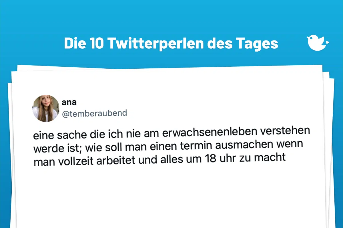 eine sache die ich nie am erwachsenenleben verstehen werde ist; wie soll man einen termin ausmachen wenn man vollzeit arbeitet und alles um 18 uhr zu macht — ana (@temberaubend)