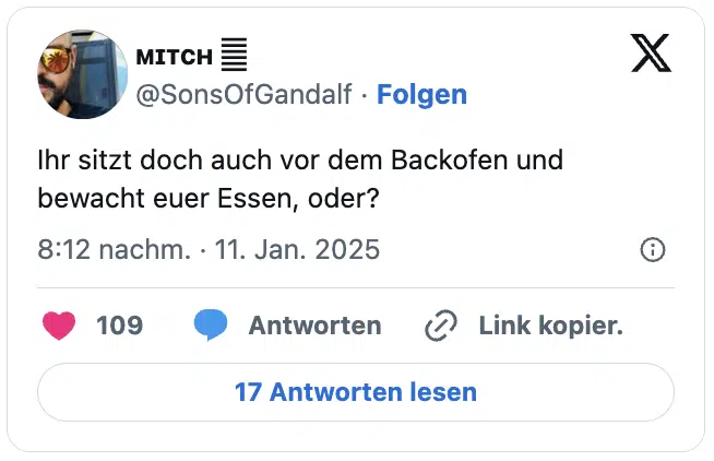 Ihr sitzt doch auch vor dem Backofen und bewacht euer Essen, oder?