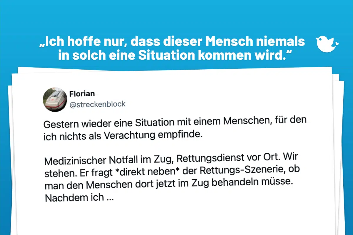 Gestern wieder eine Situation mit einem Menschen, für den ich nichts als Verachtung empfinde. Medizinischer Notfall im Zug, Rettungsdienst vor Ort. Wir stehen. Er fragt *direkt neben* der Rettungs-Szenerie, ob man den Menschen dort jetzt im Zug behandeln müsse. Nachdem ich …
