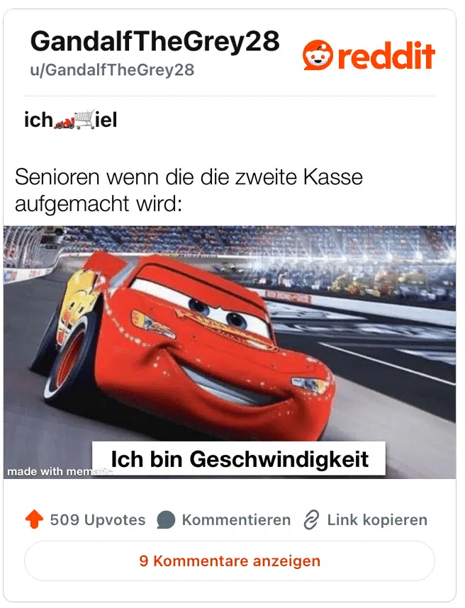 Senioren, wenn die zweite Kasse aufgemacht wird:

Ich bin Geschwindigkeit!