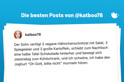 Der Sohn vertilgt 2 vegane Hähnchenschnitzel mit Salat, 3 Spiegeleier und 3 große Kartoffeln, schiebt zum Nachtisch eine halbe Tafel Schokolade hinterher und bewegt sich zielstrebig zum Kühlschrank, und ich schwöre, ich habe den Joghurt "Oh Gott, bitte nicht" murmeln hören.