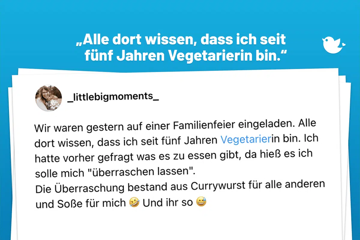 Wir waren gestern auf einer Familienfeier eingeladen. Alle dort wissen, dass ich seit fünf Jahren Vegetarierin bin. Ich hatte vorher gefragt was es zu essen gibt, da hieß es ich solle mich "überraschen lassen". Die Überraschung bestand aus Currywurst für alle anderen und Soße für mich 🤣 Und ihr so 😅